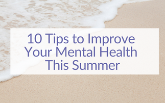 10 Tips to Improve Your Mental Health This Summer